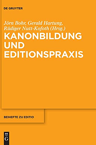 Kanonbildung und Editionspraxis (editio / Beihefte, 49)
