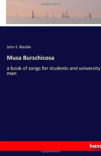 Musa Burschicosa: a book of songs for students and university men