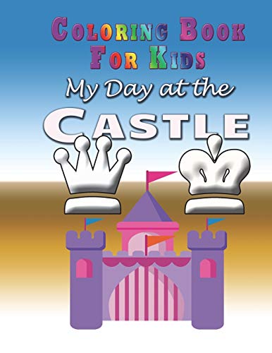 Coloring Book for Kids: My Day at the Castle
