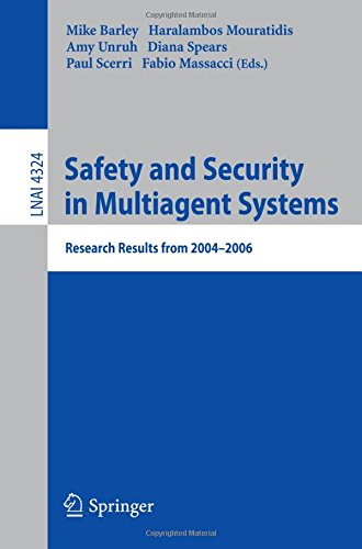 Safety and Security in Multiagent Systems: Research Results from 2004-2006 (Lecture Notes in Computer Science / Lecture Notes in Artificial Intelligence)