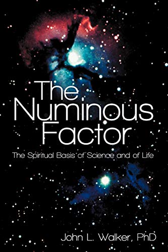 The Numinous Factor: The Spiritual Basis of Science and of Life