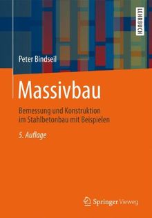 Massivbau: Bemessung und Konstruktion im Stahlbetonbau mit Beispielen