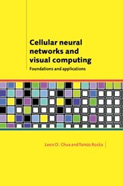 Leon O Chua Cellular Neural Networks And Visual Computing, Foundations And Applications