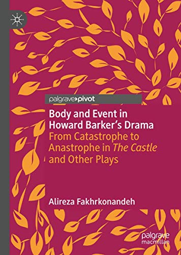 Body and Event in Howard Barker's Drama: From Catastrophe to Anastrophe in The Castle and Other Plays