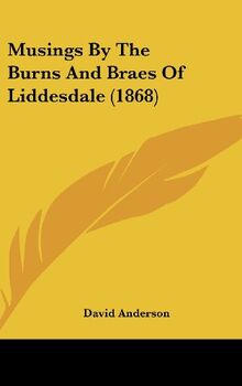 Musings By The Burns And Braes Of Liddesdale (1868)