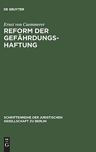 Reform der Gefährdungshaftung: Vortrag gehalten vor der Berliner Juristischen Gesellschaft am 20. November 1970 (Schriftenreihe der Juristischen Gesellschaft zu Berlin, 42, Band 42)