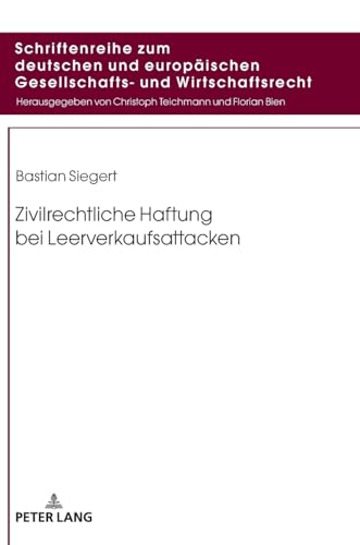 Zivilrechtliche Haftung bei Leerverkaufsattacken (Schriftenreihe zum deutschen und europäischen Gesellschafts- und Wirtschaftsrecht)