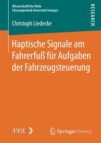 Haptische Signale am Fahrerfuß für Aufgaben der Fahrzeugsteuerung (Wissenschaftliche Reihe Fahrzeugtechnik Universität Stuttgart)