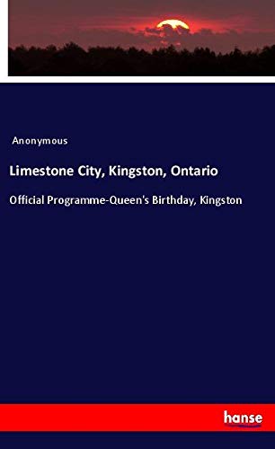 Limestone City, Kingston, Ontario: Official Programme-Queen's Birthday, Kingston