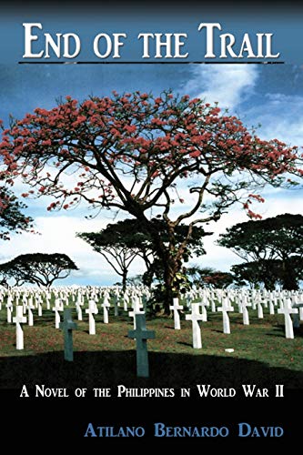 End of the Trail: A Novel of the Philippines in World War II