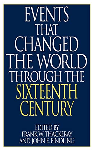 Events That Changed the World Through the Sixteenth Century (GREENWOOD PRESS EVENTS THAT CHANGED THE WORLD SERIES)