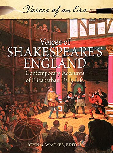 Voices of Shakespeare's England: Contemporary Accounts of Elizabethan Daily Life (Voices of an Era)