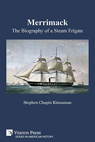 Merrimack, The Biography of a Steam Frigate (B&W) (American History)