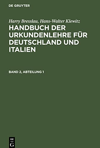 Handbuch der Urkundenlehre für Deutschland und Italien, Band 2, Abteilung 1, Handbuch der Urkundenlehre für Deutschland und Italien Band 2, Abteilung 1
