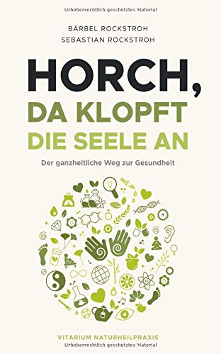 Horch, da klopft die Seele an!: Der ganzheitliche Weg zur Gesundheit.