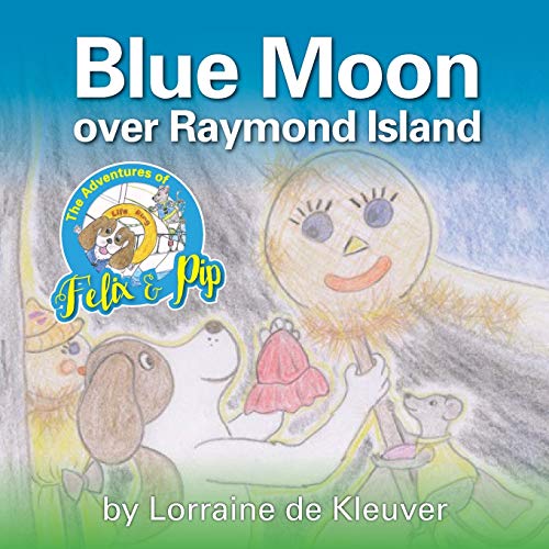 The Adventures of Felix & Pip: Blue Moon over Raymond Island (The Adventures of Felix and Pip, Band 5)