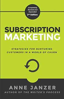 Subscription Marketing: Strategies for Nurturing Customers in a World of Churn