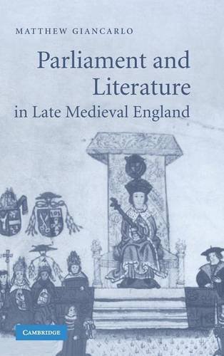 Parliament and Literature in Late Medieval England (Cambridge Studies in Medieval Literature, Band 64)