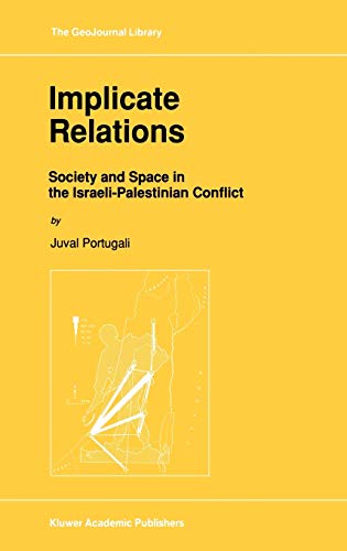 Implicate Relations: Society and Space in the Israeli-Palestinian Conflict (GeoJournal Library, 23, Band 23)