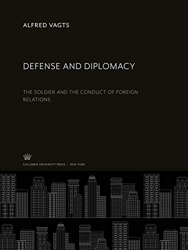 Defense and Diplomacy: The Soldier and the Conduct of Foreign Relations
