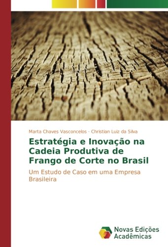 Estratégia e Inovação na Cadeia Produtiva de Frango de Corte no Brasil: Um Estudo de Caso em uma Empresa Brasileira