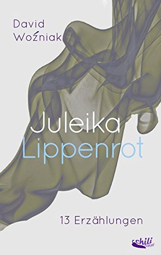 Juleika Lippenrot: 13 Erzählungen