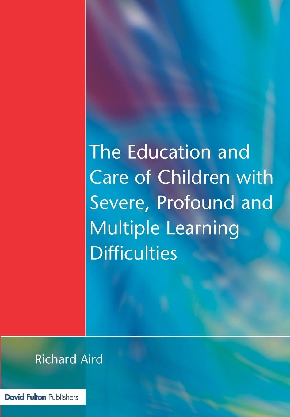 The Education and Care of Children with Severe, Profound and Multiple Learning Disabilities: Musical Activities to Develop Basic Skills