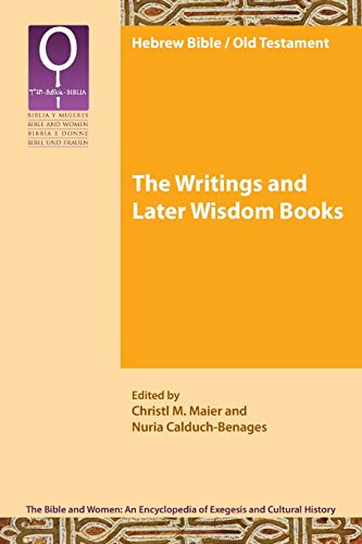 The Writings and Later Wisdom Books (Bible and Women: An Encyclopaedia of Exegesis and Cultural History, Band 1)