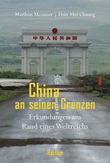 China an seinen Grenzen: Erkundungen am Rand eines Weltreichs