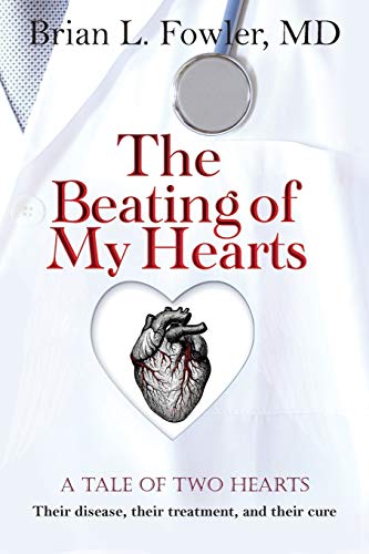 The Beating of My Hearts: A Tale of Two Hearts: Their Disease, their Treatment, and their Cure