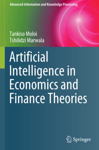 Artificial Intelligence in Economics and Finance Theories (Advanced Information and Knowledge Processing)