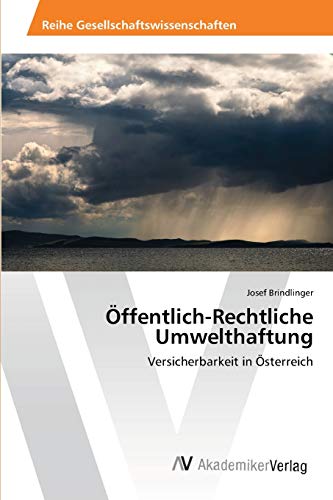 Öffentlich-Rechtliche Umwelthaftung: Versicherbarkeit in Österreich