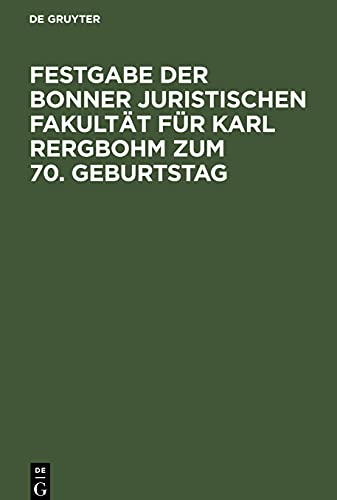 Festgabe der Bonner Juristischen Fakultät für Karl Rergbohm zum 70. Geburtstag