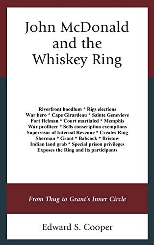 John McDonald and the Whiskey Ring: From Thug to Grant's Inner Circle