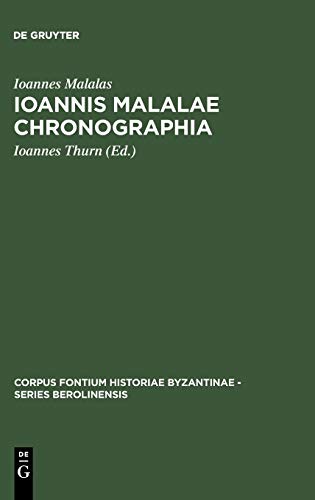 Ioannis Malalae Chronographia (Corpus Fontium Historiae Byzantinae – Series Berolinensis, 35, Band 35)