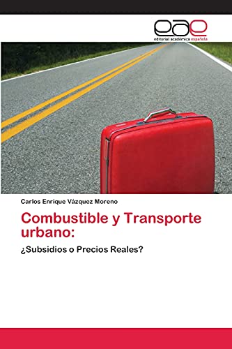Combustible y Transporte urbano:: ¿Subsidios o Precios Reales?