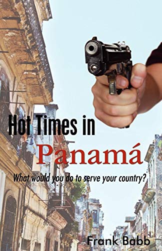 Hot Times in Panama: What would you do to serve your country?