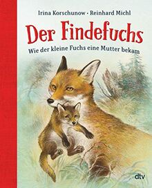 Der Findefuchs: Wie der kleine Fuchs eine Mutter bekam: Der illustrierte Kinderbuchklassiker ab 6 als Geschenkausgabe