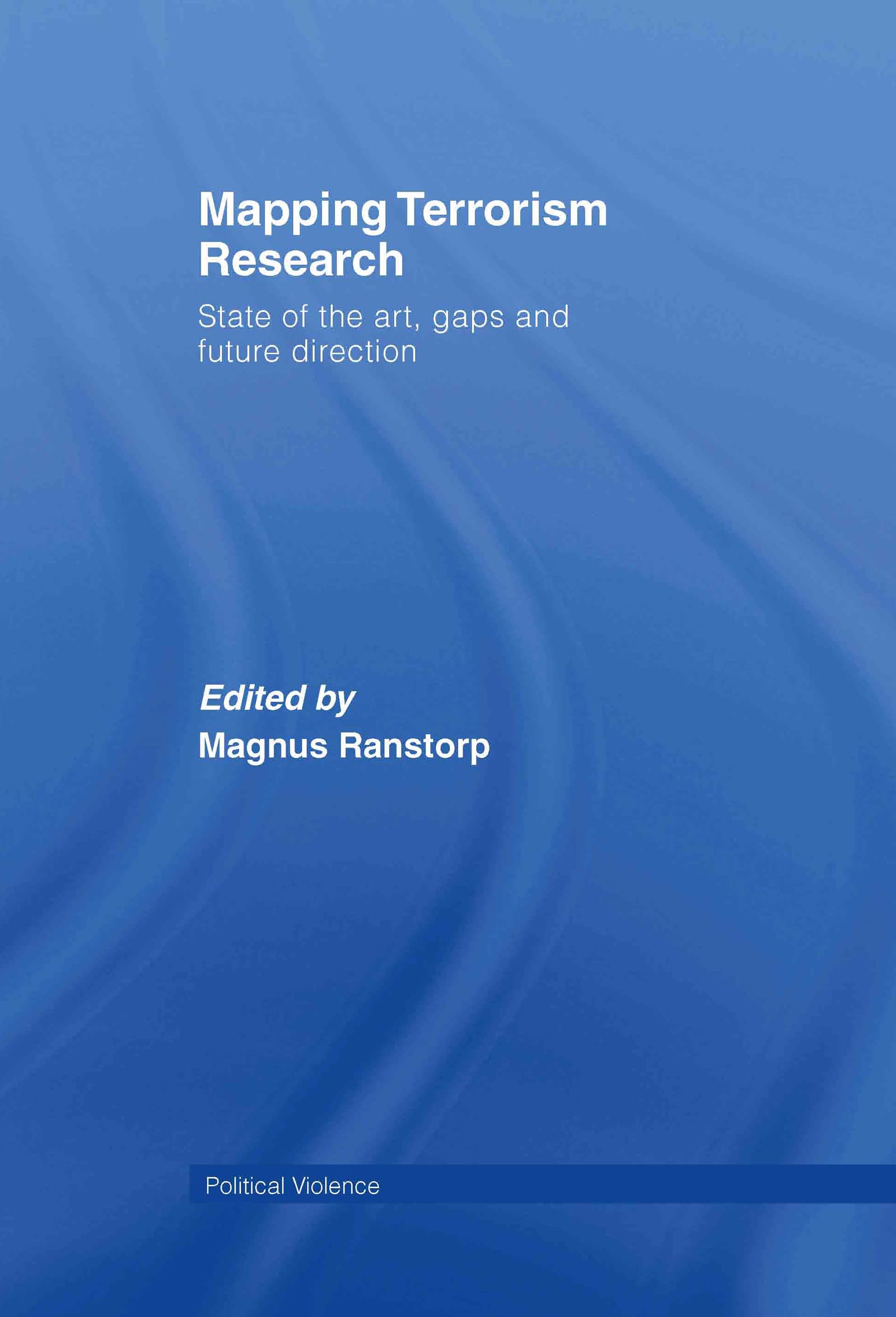 Mapping Terrorism Research: State of the Art, Gaps and Future Direction (Political Violence)