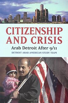 Citizenship and Crisis: Arab Detroit After 9/11