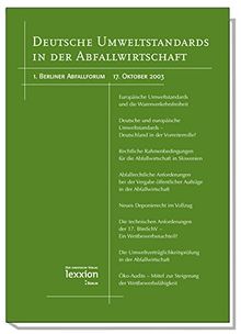 Deutsche Umweltstandards in der Abfallwirtschaft: 1. Berliner Abfallforum 17. Oktober 2003