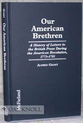 Our American Brethren: A History of Letters in the British Press During the American Revolution, 1775-1781: History of Letters in the British Press During the American Revolution, 1775-81
