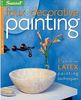 Faux and Decorative Painting: 37 Quick and Easy Latex Painting Techniques