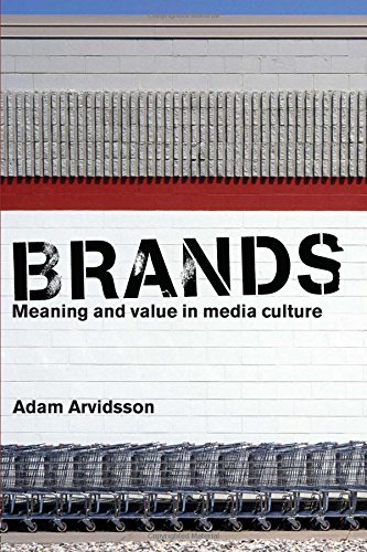 Brands: Meaning and Value in Media Culture