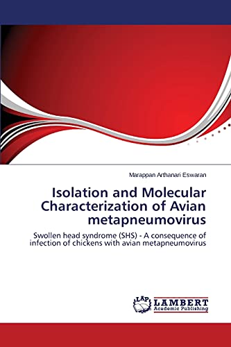 Isolation and Molecular Characterization of Avian metapneumovirus: Swollen head syndrome (SHS) - A consequence of infection of chickens with avian metapneumovirus