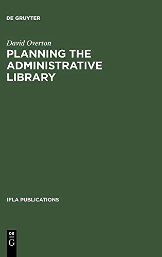 Planning the Administrative Library (IFLA Publications, 26)