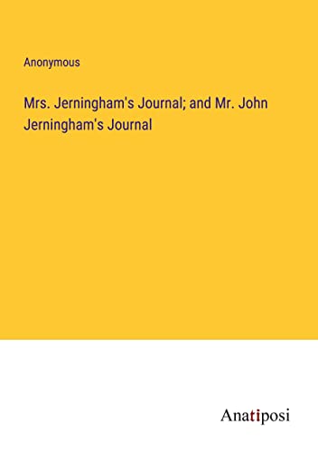 Mrs. Jerningham's Journal; and Mr. John Jerningham's Journal
