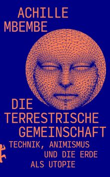 Die terrestrische Gemeinschaft: Technik, Animismus und die Erde als Utopie