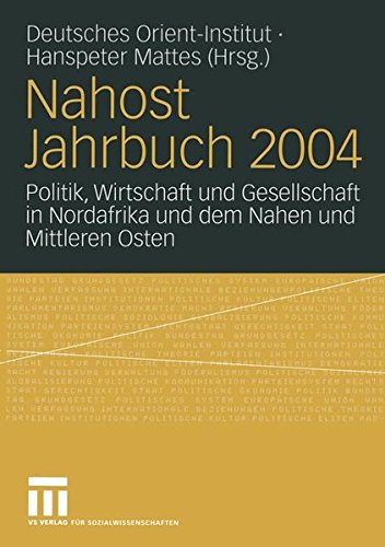 Nahost Jahrbuch 2004: Politik, Wirtschaft und Gesellschaft in Nordafrika und dem Nahen und Mittleren Osten