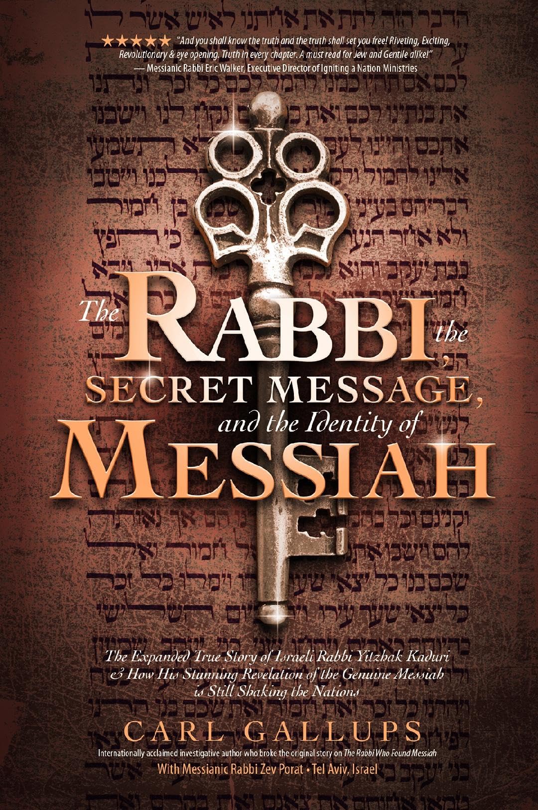 The Rabbi, the Secret Message, and the Identity of Messiah: The Expanded True Story of Israeli Rabbi Yitzhak Kaduri and How His Stunning Revelation of the Genuine Messiah Is Still Shaking the Nations.